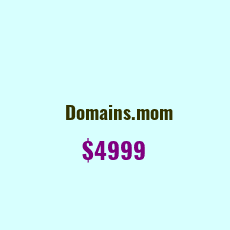 Domain Name: Domains.mom For Sale: $4999